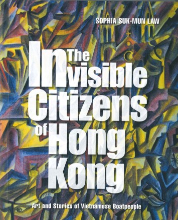  The Invisible Citizens of Hong Kong: Art and Stories of Vietnamese Boatpeople 